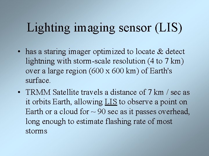 Lighting imaging sensor (LIS) • has a staring imager optimized to locate & detect