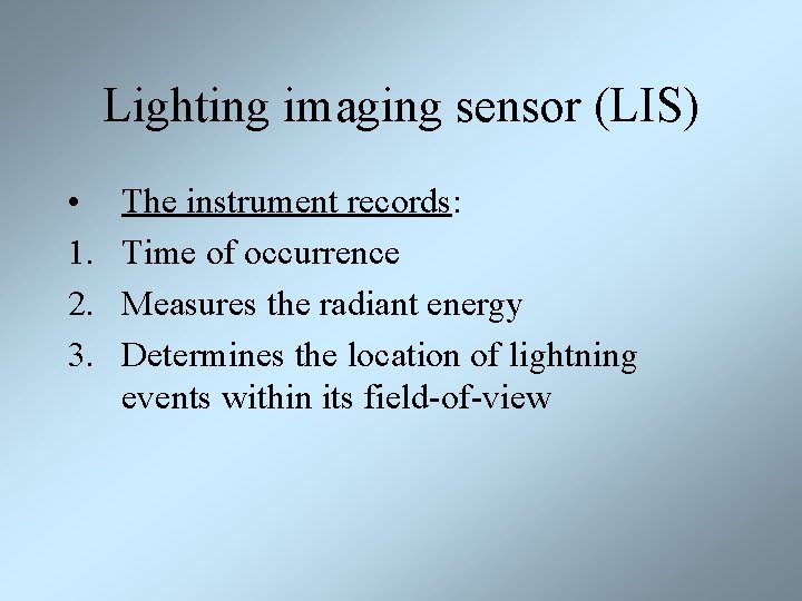 Lighting imaging sensor (LIS) • 1. 2. 3. The instrument records: Time of occurrence