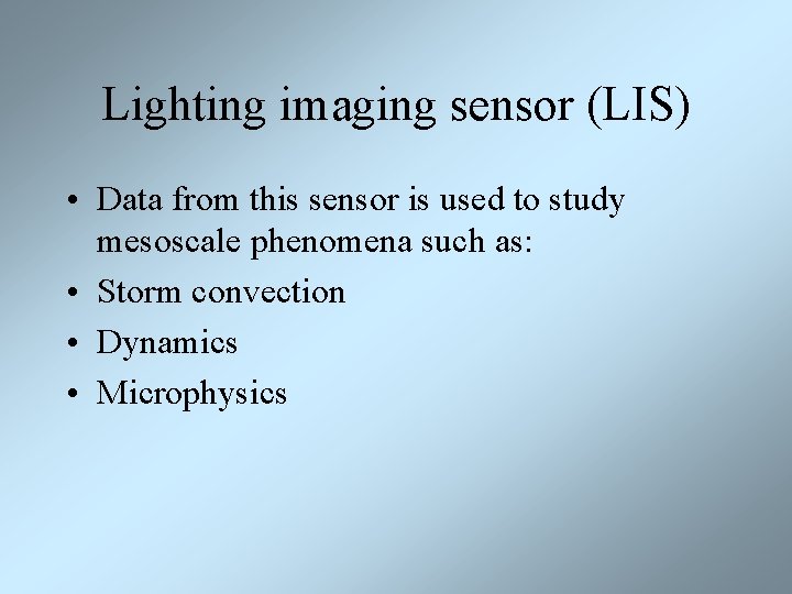 Lighting imaging sensor (LIS) • Data from this sensor is used to study mesoscale