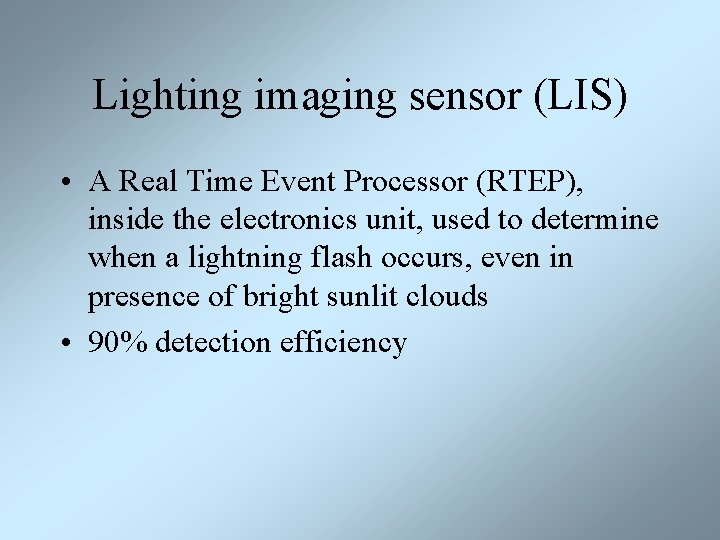 Lighting imaging sensor (LIS) • A Real Time Event Processor (RTEP), inside the electronics