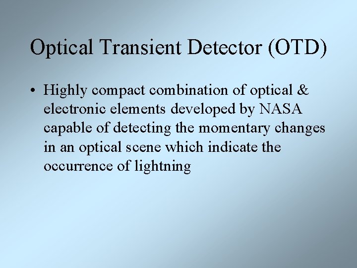 Optical Transient Detector (OTD) • Highly compact combination of optical & electronic elements developed