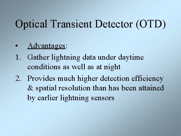 Optical Transient Detector (OTD) • Advantages: 1. Gather lightning data under daytime conditions as