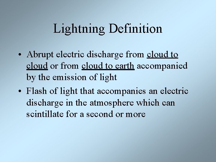 Lightning Definition • Abrupt electric discharge from cloud to cloud or from cloud to