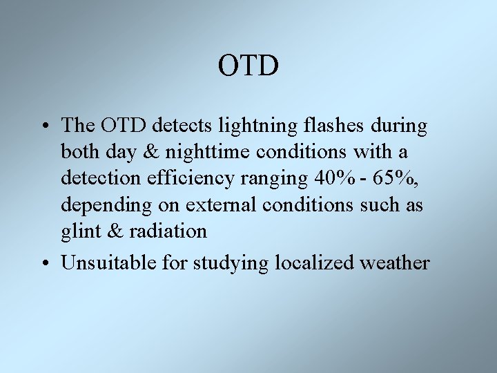 OTD • The OTD detects lightning flashes during both day & nighttime conditions with