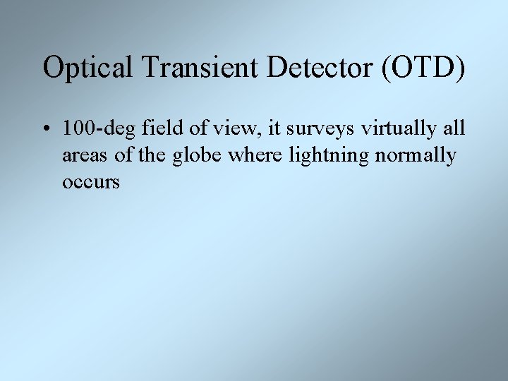 Optical Transient Detector (OTD) • 100 -deg field of view, it surveys virtually all