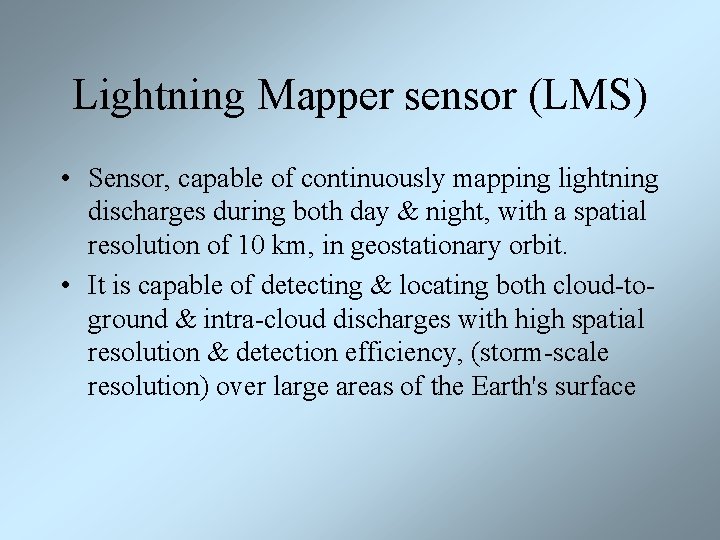Lightning Mapper sensor (LMS) • Sensor, capable of continuously mapping lightning discharges during both