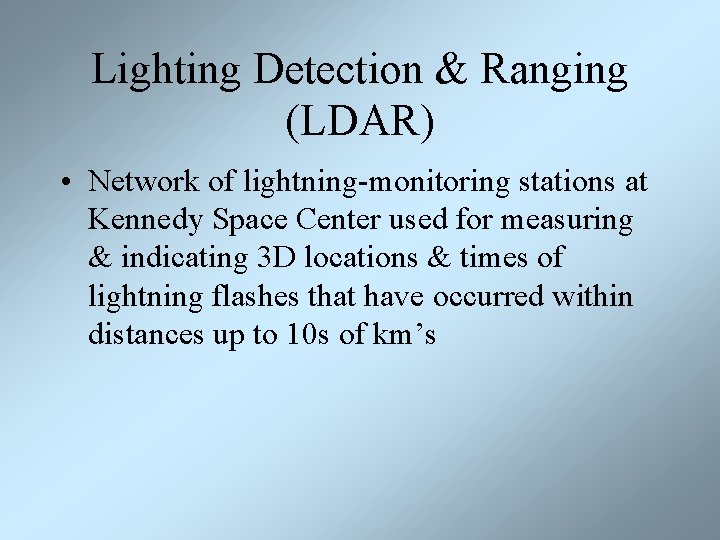 Lighting Detection & Ranging (LDAR) • Network of lightning-monitoring stations at Kennedy Space Center