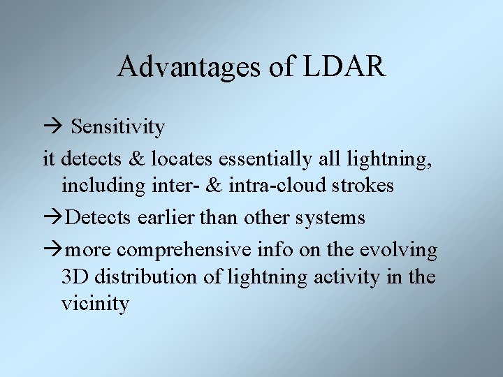 Advantages of LDAR Sensitivity it detects & locates essentially all lightning, including inter- &