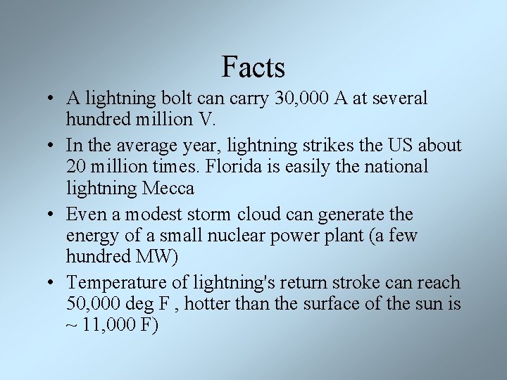 Facts • A lightning bolt can carry 30, 000 A at several hundred million