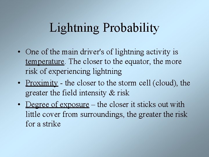 Lightning Probability • One of the main driver's of lightning activity is temperature. The