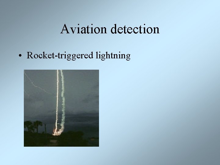 Aviation detection • Rocket-triggered lightning 