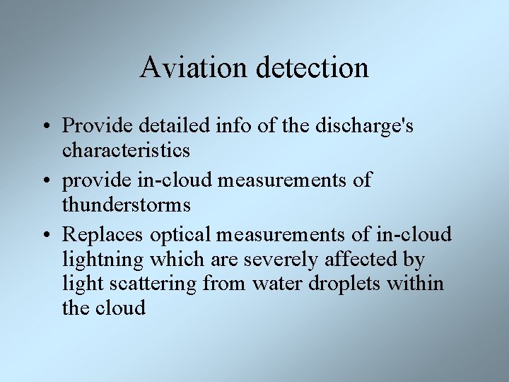 Aviation detection • Provide detailed info of the discharge's characteristics • provide in-cloud measurements