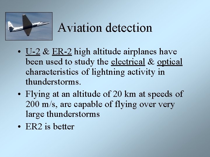 Aviation detection • U-2 & ER-2 high altitude airplanes have been used to study