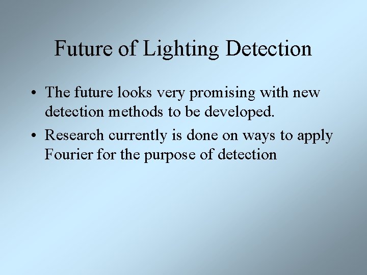 Future of Lighting Detection • The future looks very promising with new detection methods