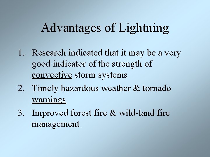 Advantages of Lightning 1. Research indicated that it may be a very good indicator