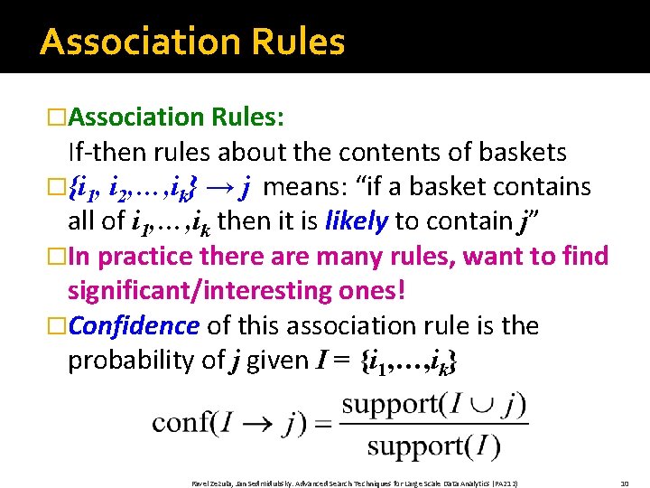 Association Rules �Association Rules: If-then rules about the contents of baskets �{i 1, i