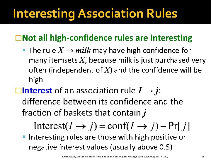Interesting Association Rules �Not all high-confidence rules are interesting § The rule X →