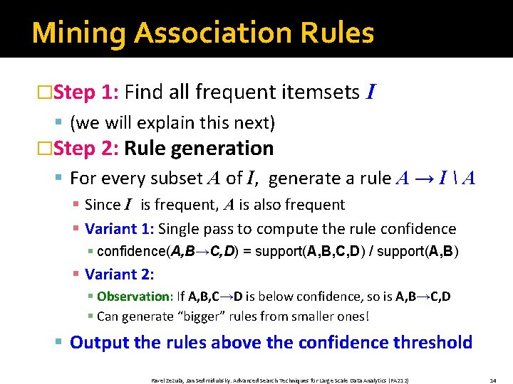 Mining Association Rules �Step 1: Find all frequent itemsets I § (we will explain