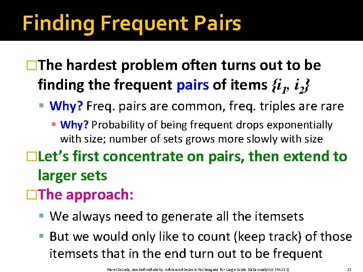 Finding Frequent Pairs �The hardest problem often turns out to be finding the frequent