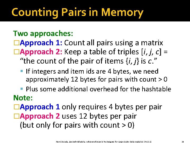 Counting Pairs in Memory Two approaches: �Approach 1: Count all pairs using a matrix
