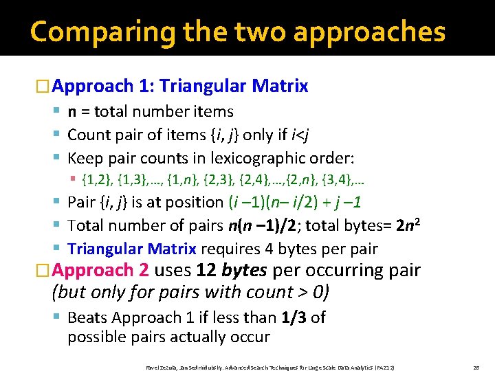 Comparing the two approaches �Approach 1: Triangular Matrix § n = total number items