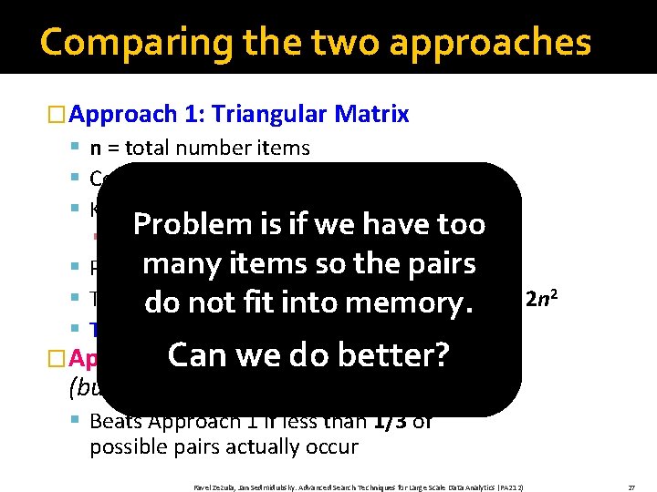 Comparing the two approaches �Approach 1: Triangular Matrix § n = total number items