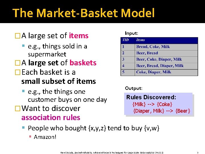 The Market-Basket Model �A large set of items Input: § e. g. , things