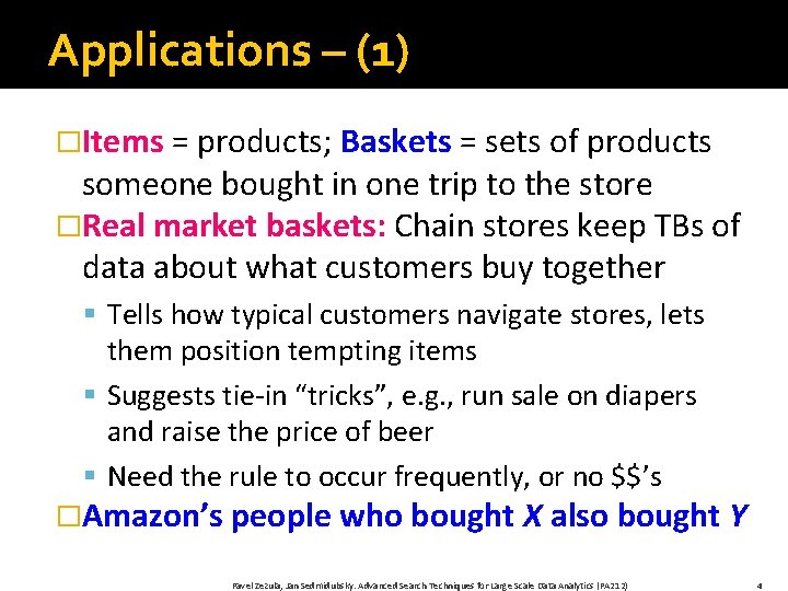 Applications – (1) �Items = products; Baskets = sets of products someone bought in