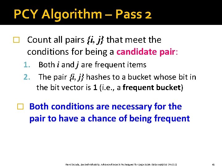 PCY Algorithm – Pass 2 Count all pairs {i, j} that meet the conditions