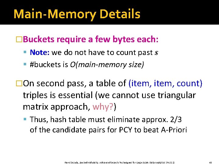 Main-Memory Details �Buckets require a few bytes each: § Note: we do not have