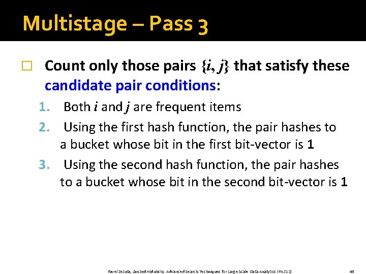Multistage – Pass 3 � Count only those pairs {i, j} that satisfy these