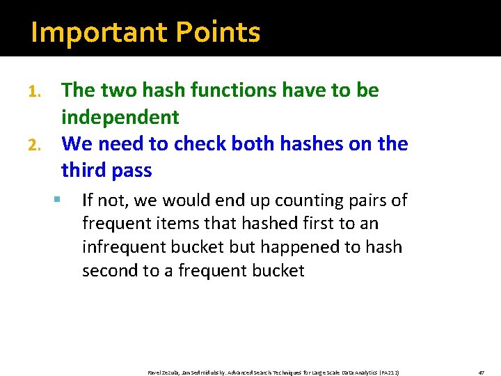 Important Points The two hash functions have to be independent 2. We need to