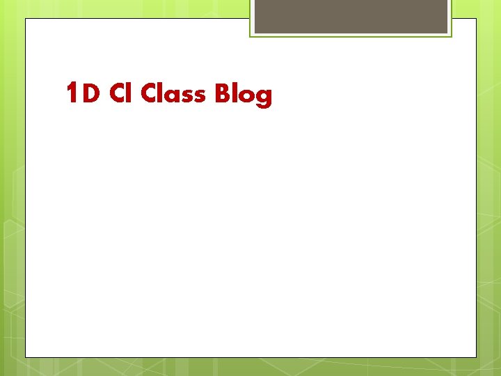 1 D Cl Class Blog 