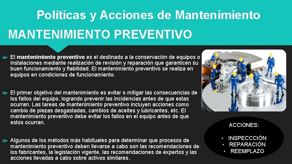 Políticas y Acciones de Mantenimiento MANTENIMIENTO PREVENTIVO El mantenimiento preventivo es el destinado a