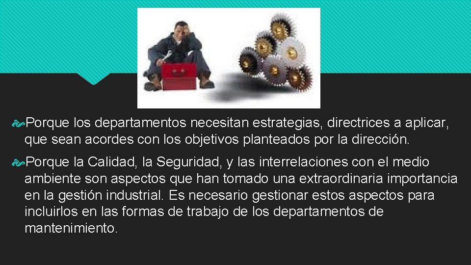  Porque los departamentos necesitan estrategias, directrices a aplicar, que sean acordes con los