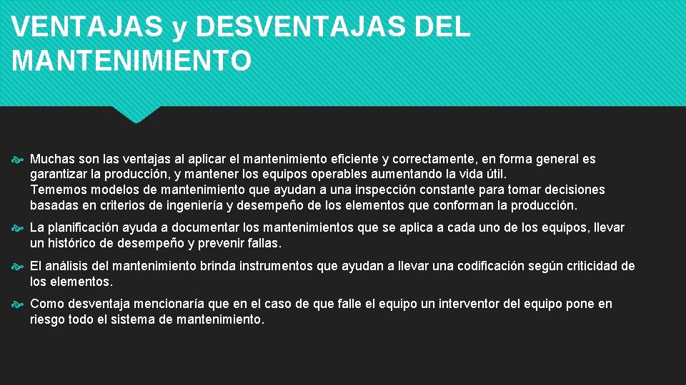 VENTAJAS y DESVENTAJAS DEL MANTENIMIENTO Muchas son las ventajas al aplicar el mantenimiento eficiente