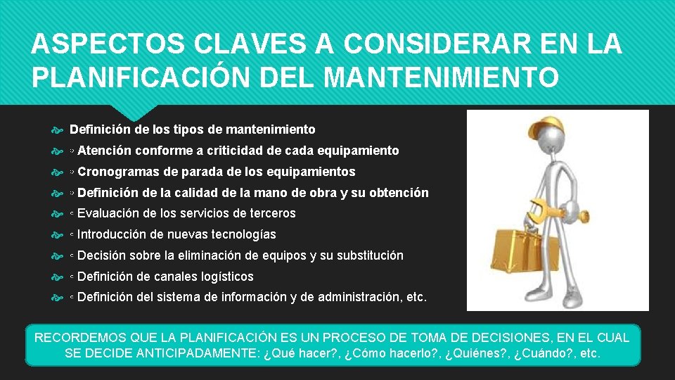 ASPECTOS CLAVES A CONSIDERAR EN LA PLANIFICACIÓN DEL MANTENIMIENTO Definición de los tipos de