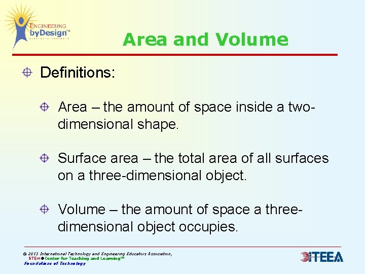 Area and Volume Definitions: Area – the amount of space inside a twodimensional shape.
