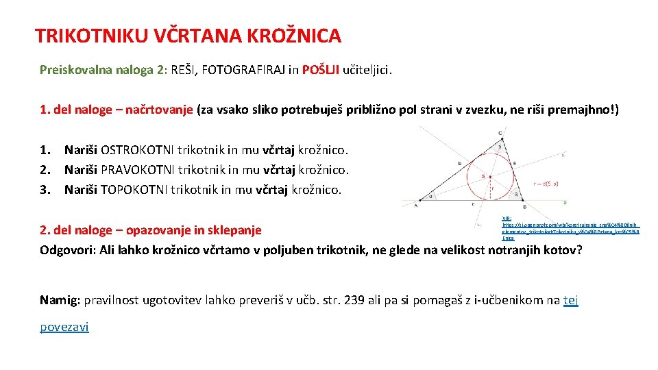 TRIKOTNIKU VČRTANA KROŽNICA Preiskovalna naloga 2: REŠI, FOTOGRAFIRAJ in POŠLJI učiteljici. 1. del naloge