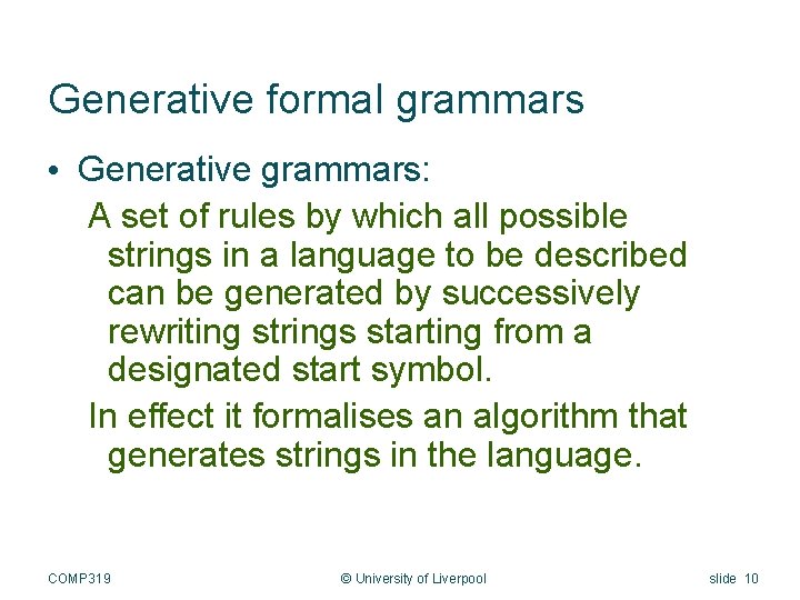 Generative formal grammars • Generative grammars: A set of rules by which all possible