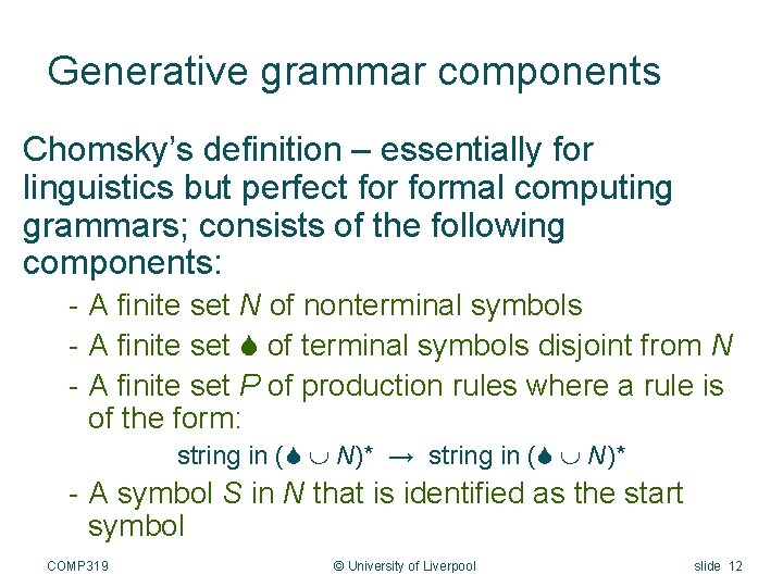 Generative grammar components Chomsky’s definition – essentially for linguistics but perfect formal computing grammars;