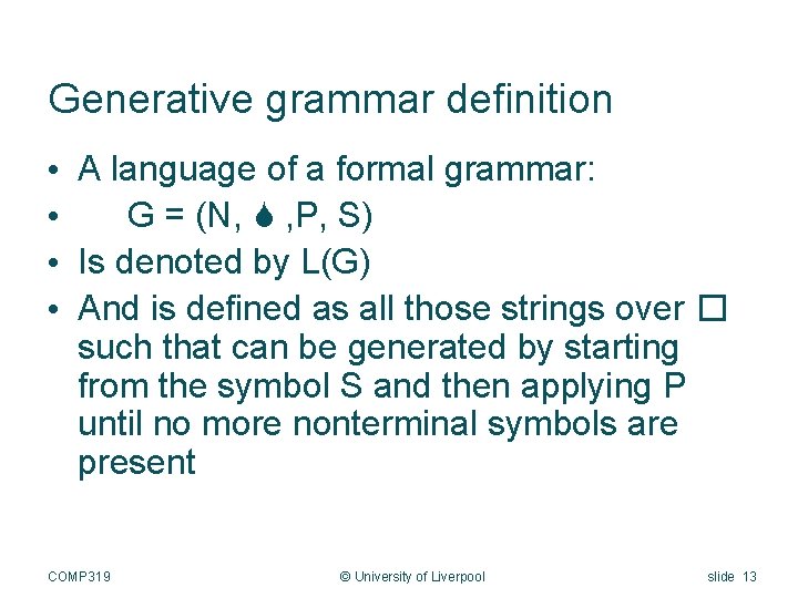 Generative grammar definition • A language of a formal grammar: • G = (N,