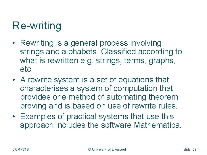 Re-writing • Rewriting is a general process involving strings and alphabets. Classified according to