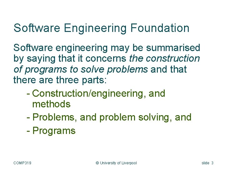 Software Engineering Foundation Software engineering may be summarised by saying that it concerns the