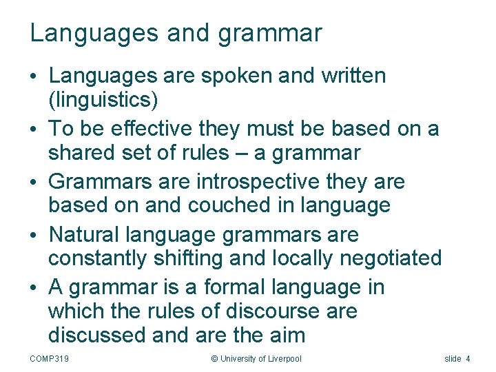 Languages and grammar • Languages are spoken and written (linguistics) • To be effective