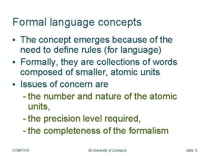 Formal language concepts • The concept emerges because of the need to define rules