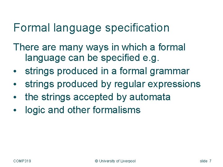 Formal language specification There are many ways in which a formal language can be