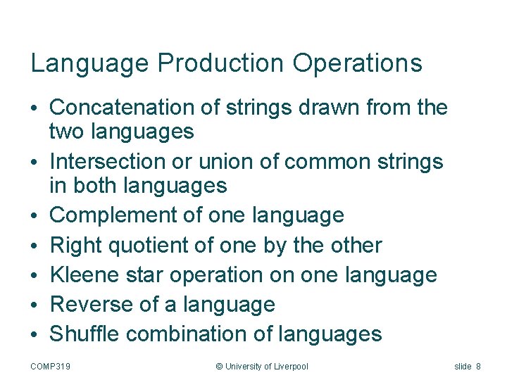 Language Production Operations • Concatenation of strings drawn from the two languages • Intersection