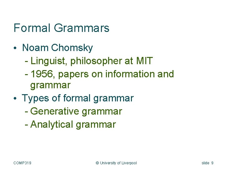 Formal Grammars • Noam Chomsky - Linguist, philosopher at MIT - 1956, papers on