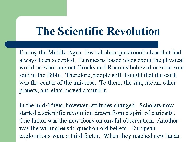 The Scientific Revolution During the Middle Ages, few scholars questioned ideas that had always